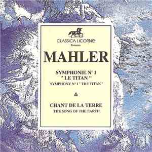 Mahler - Symphonie N° 1 "Le Titan" & "Le Chant De La Terre" album