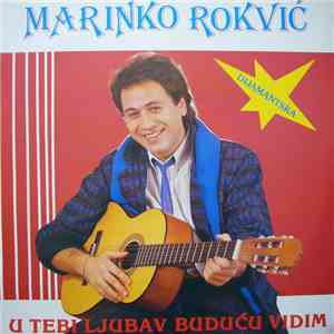 Marinko Rokvić - U Tebi Ljubav Buduću Vidim album