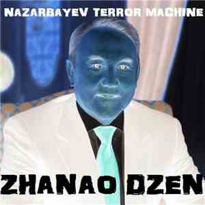 Nazarbayev Terror Machine - Zhanao Dzen album