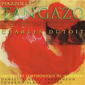 Piazzolla, Charles Dutoit, Orchestre Symphonique De Montréal, Daniel Binelli, Eduardo Isaac - Tangazo album