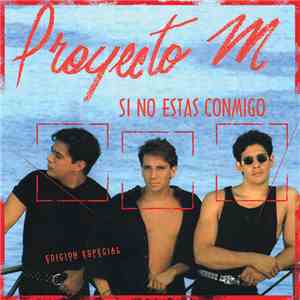 Proyecto M - Si No Estas Conmigo / Edicion Especial album