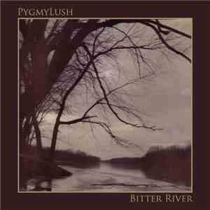 Pygmy Lush - Bitter River album