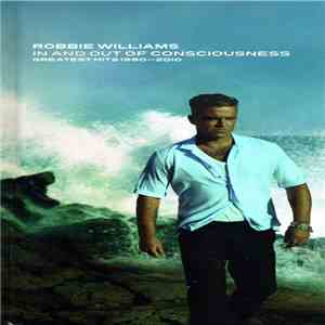 Robbie Williams - In And Out Of Consciousness (Greatest Hits 1990-2010) album