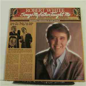 Robert White  - Songs My Father Taught Me album