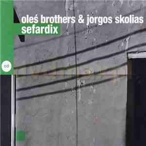 Sefardix Trio, Oleś Brothers, Jorgos Skolias - Sefardix album
