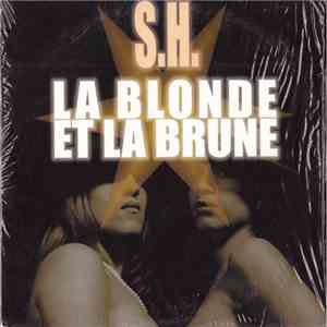 S.H.  - La Blonde Et La Brune album