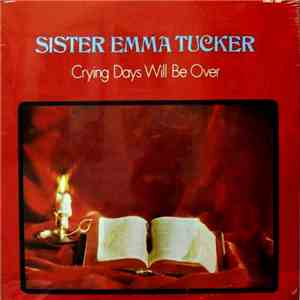 Sister Emma Tucker - Crying Days Will Be Over album