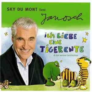 Sky Du Mont Liest Janosch - Ich Liebe Eine Tigerente & Drei Weitere Geschichten album