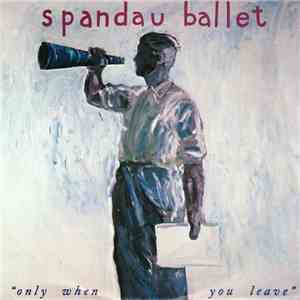Spandau Ballet - Only When You Leave album
