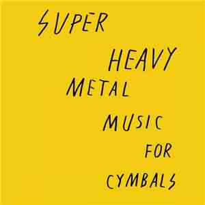 Super Heavy Metal - Music For Cymbals album