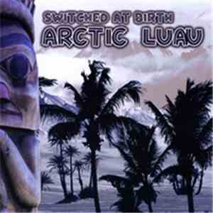 Switched At Birth - Arctic Luau album