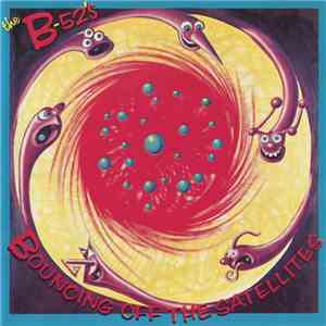 The B-52's - Bouncing Off The Satellites album