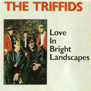 The Triffids - Love In Bright Landscapes album