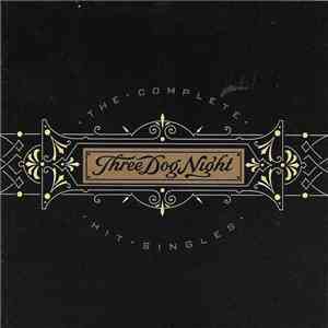 Three Dog Night - The Complete Hit Singles album
