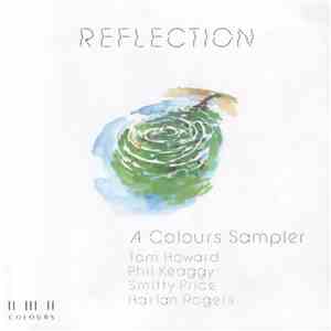 Tom Howard / Phil Keaggy / Smitty Price / Harlan Rogers - Reflection (A Colours Sampler) album