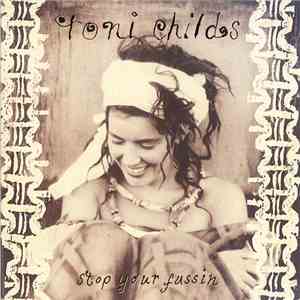 Toni Childs - Stop Your Fussin' album