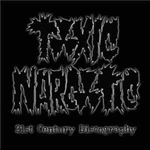 Toxic Narcotic - 21st Century Discography album