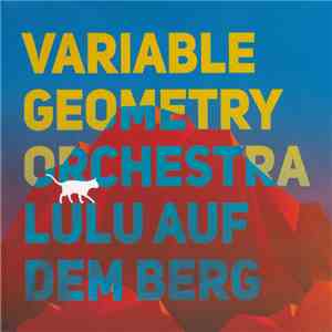 Variable Geometry Orchestra - Lulu Auf Dem Berg album