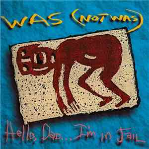 Was (Not Was) - Hello, Dad...I'm In Jail album