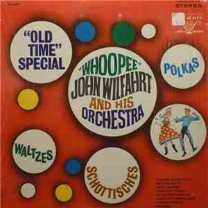 "Whoopee" John Wilfahrt And His Orchestra - "Old Time" Special - Polkas, Waltzes,Schottisches album