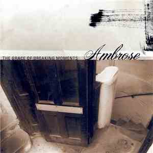 Ambrose - The Grace Of Breaking Moments album