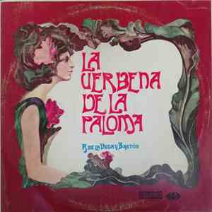 Ana Maria Iriarte, Ines Rivadeneira, Julita Bermejo, Selica Perez Carpio, Manuel Ausensi, Miguel Ligero, Rafael Somoza, Joaquin Portillo - Coros Cantores de Madrid y Gran Orquesta Sinfónica Director: Ataulfo Argenta - La Verbena De La Paloma album