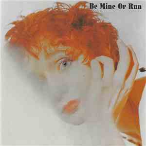 Be Mine Or Run - Be Mine Or Run album