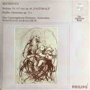 Beethoven, Concertgebouw Orchestra, Amsterdam Conducted By Wolfgang Sawallisch - Synfonie Nr. 6 In F-Dur Op. 68 "Pastoral", Fidelio-Ouverture Op. 72c album