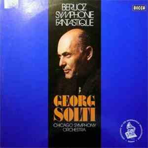 Berlioz - Georg Solti, Chicago Symphony Orchestra - Symphonie Fantastique album