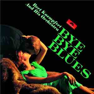 Bert Kaempfert And His Orchestra - Bye Bye Blues album