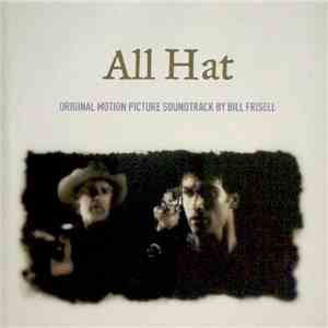 Bill Frisell - All Hat (Original Motion Picture Soundtrack) album