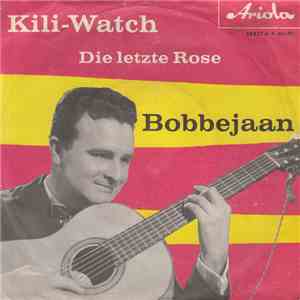 Bobbejaan - Kili-Watch / Die Letzte Rose album