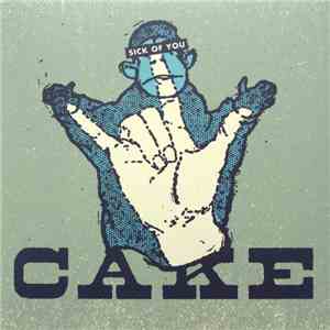 Cake - Sick Of You album