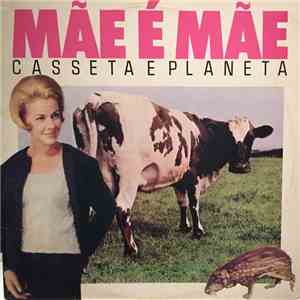 Casseta & Planeta - Mãe É Mãe album