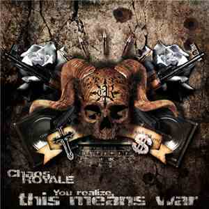 Chaos Royale - You Realize, This Means War album