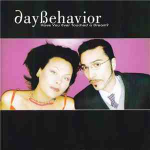 DayBehavior - Have You Ever Touched A Dream? album