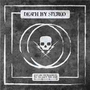 Death By Stereo - Just Like You'd Leave Us, We've Left You For Dead album