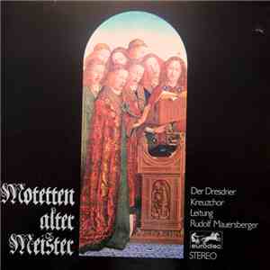 Der Dresdner Kreuzchor, Rudolf Mauersberger - Motetten Alter Meister album