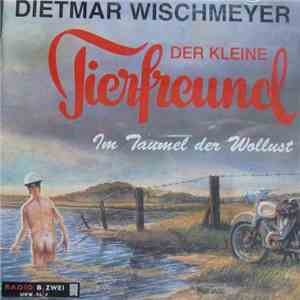 Dietmar Wischmeyer - Der Kleine Tierfreund - Im Taumel Der Wollust album