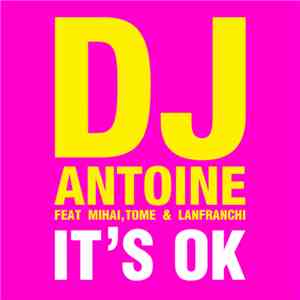 DJ Antoine Feat Mihai , Tome & Lanfranchi - It's Ok album