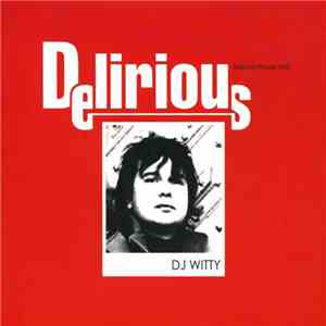 DJ Witty - Delirious - Electro / House Mix album