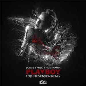 Dodge & Fuski x Nick Thayer - Playboy (Fox Stevenson Remix) album