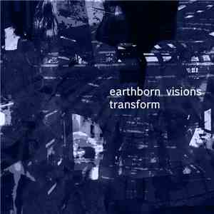 Earthborn Visions - Transform album