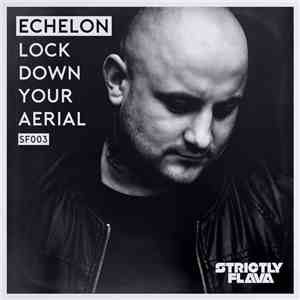 Echelon  - Lock Down Your Aerial album