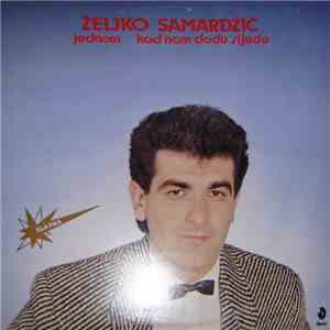 Željko Samardžić - Jednom Kad Nam Dođu Sijede album