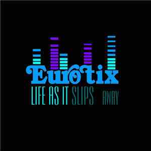 Eurotix - Life As It Slips Away album