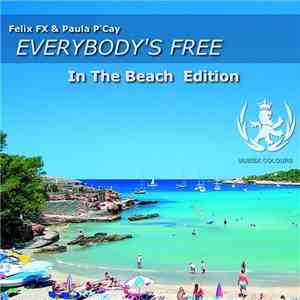 Felix FX, Paula P'Cay - Everybody's Free (In The Beach Edition) album
