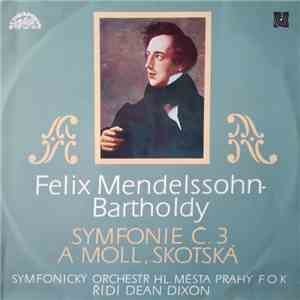 Felix Mendelssohn-Bartholdy, Symfonický Orchestr Hl.M. Prahy FOK, Dean Dixon  - Symfonie Č. 3 A Moll, Skotská album