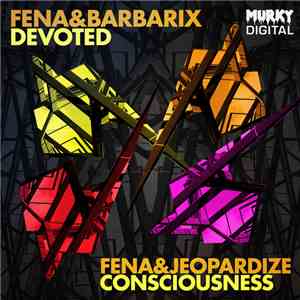 Fena & Barbarix / Fena & Jeopardize - Devoted / Consciousness album