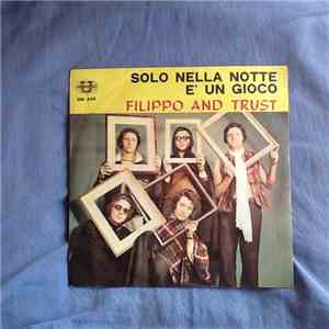 Filippo And Trust - Solo Nella Notte/ E' un gioco album